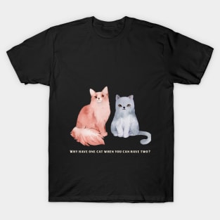 Why have one cat when you can have two? cat T-Shirt